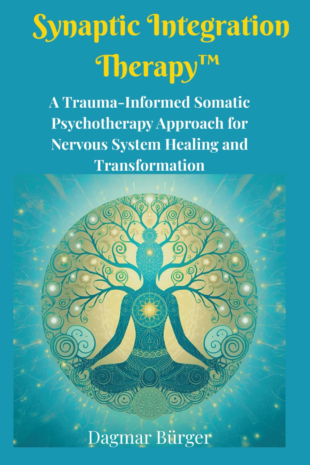 Synaptic Integration Therapy™: A Trauma-Informed Somatic Psychotherapy Approach for Nervous System Healing and Transformation