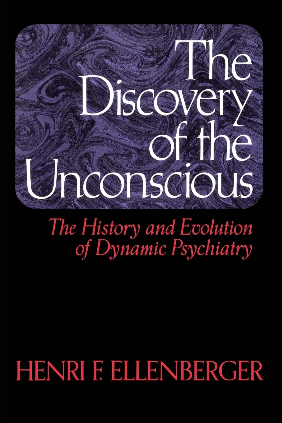 The Discovery Of The Unconscious: The History And Evolution Of Dynamic Psychiatry Paperback – Illustrated, 16 Oct. 1981