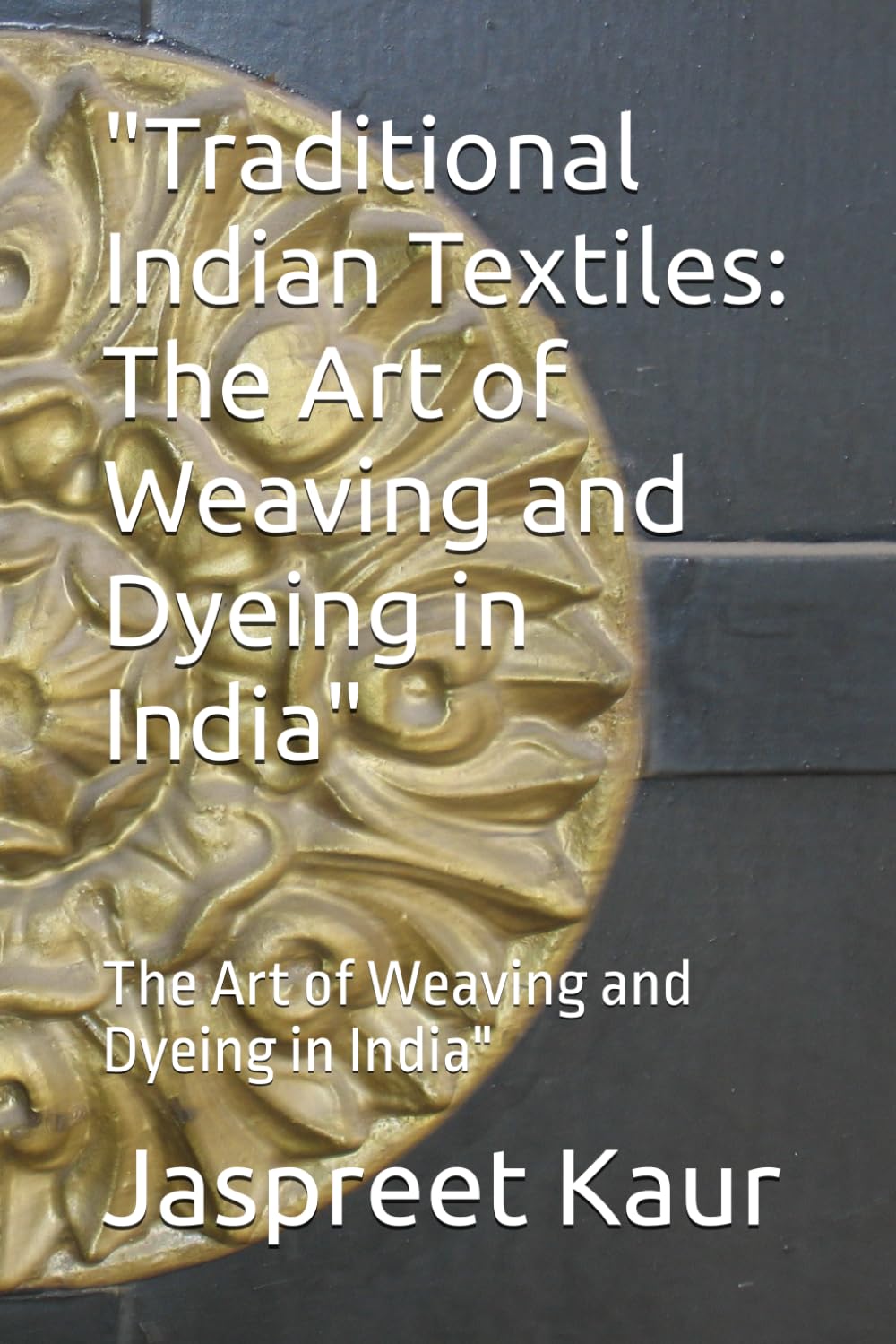 Traditional Indian Textiles: The Art of Weaving and Dyeing in India": The Art of Weaving and Dyeing in India