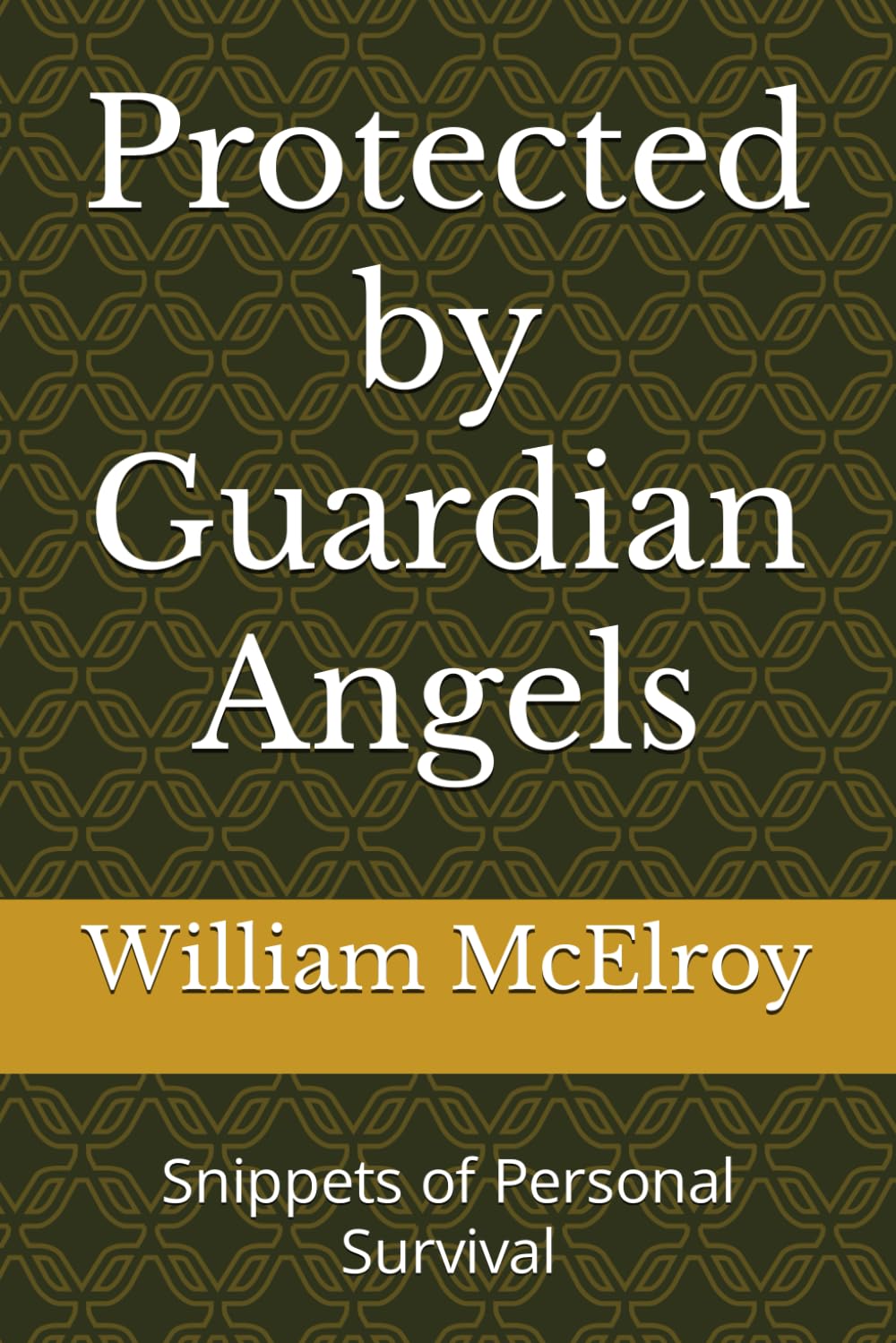 Protected by Guardian Angels: Snippets of Personal Survival