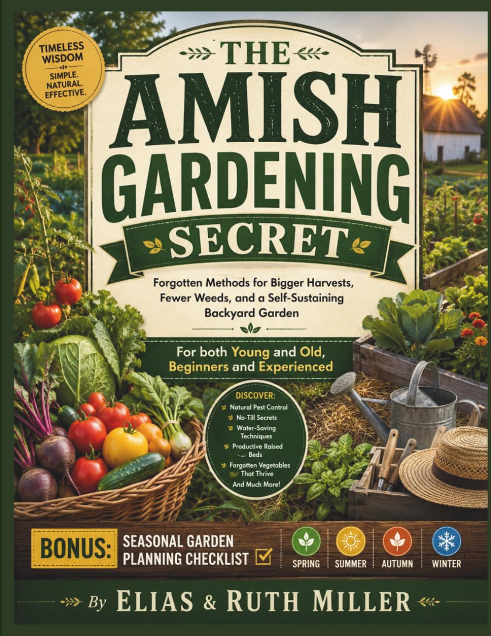 The Amish Gardening Secret: Forgotten Methods for Bigger Harvests, Fewer Weeds, and a Self-Sustaining Backyard Garden (For both Young and Old, Beginners and Experienced) (Simple Living Publishing)
