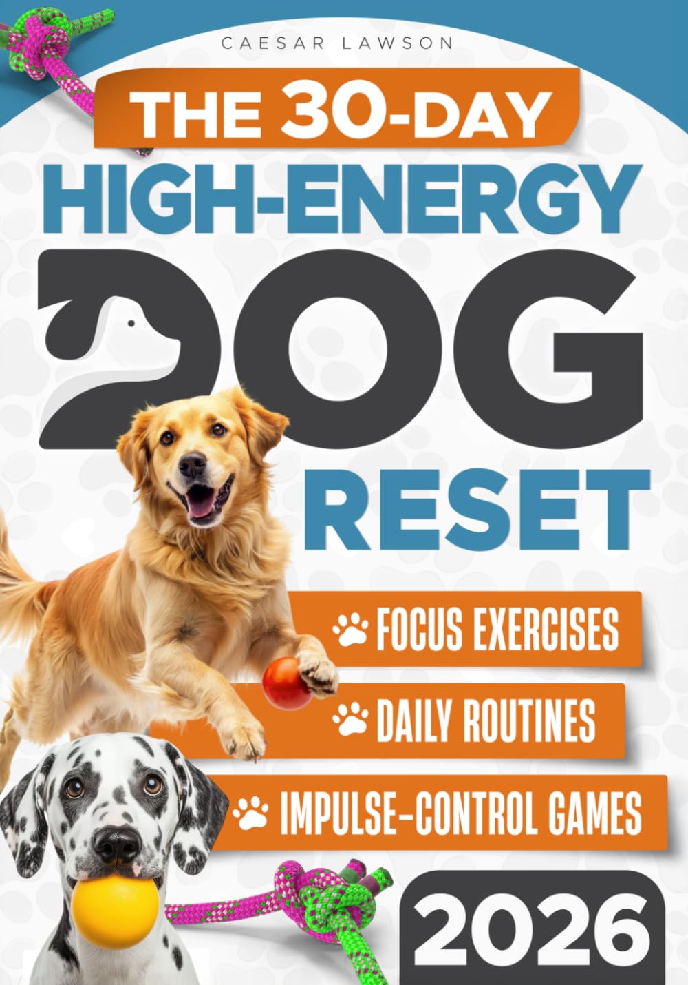 The 30-Day High-Energy Dog Reset: Teach Calm Behavior, Focus, and Self-Control in 30 Days—Without Punishment or Overexercise. Build Confidence, Connection, and Balance Through Simple Daily Routines      Paperback – November 13, 2025