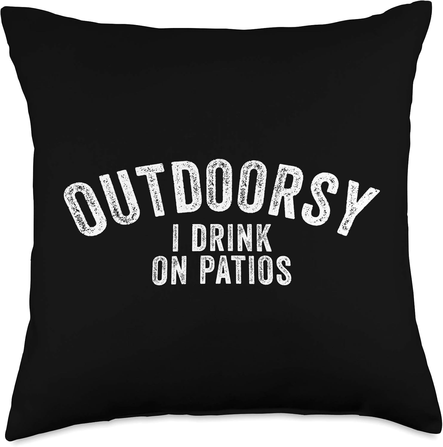 Outdoorsy I Drink On Patios Throw Pillow