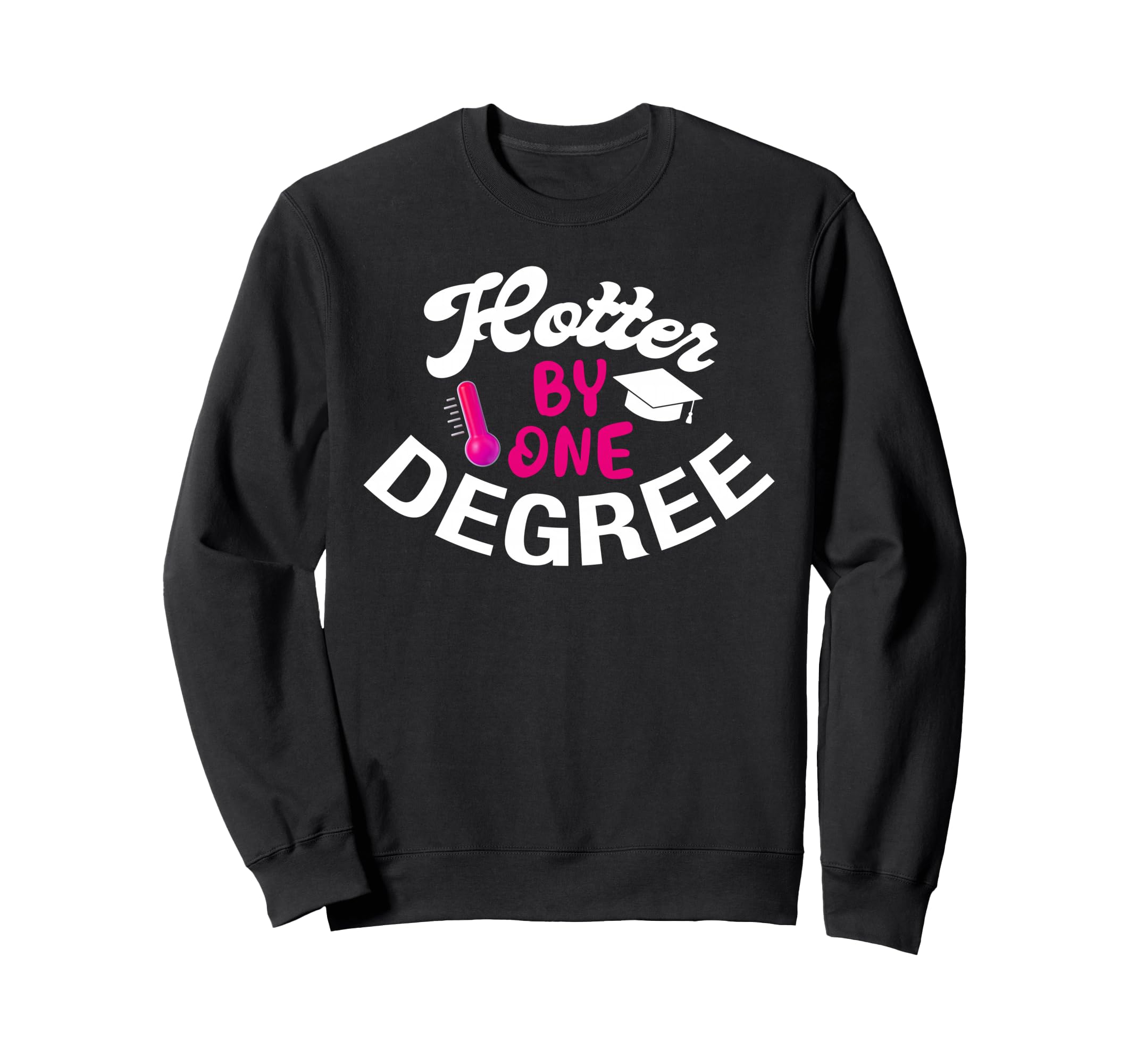 Hotter By One Degree Funny School University Graduation 2026 Sweatshirt