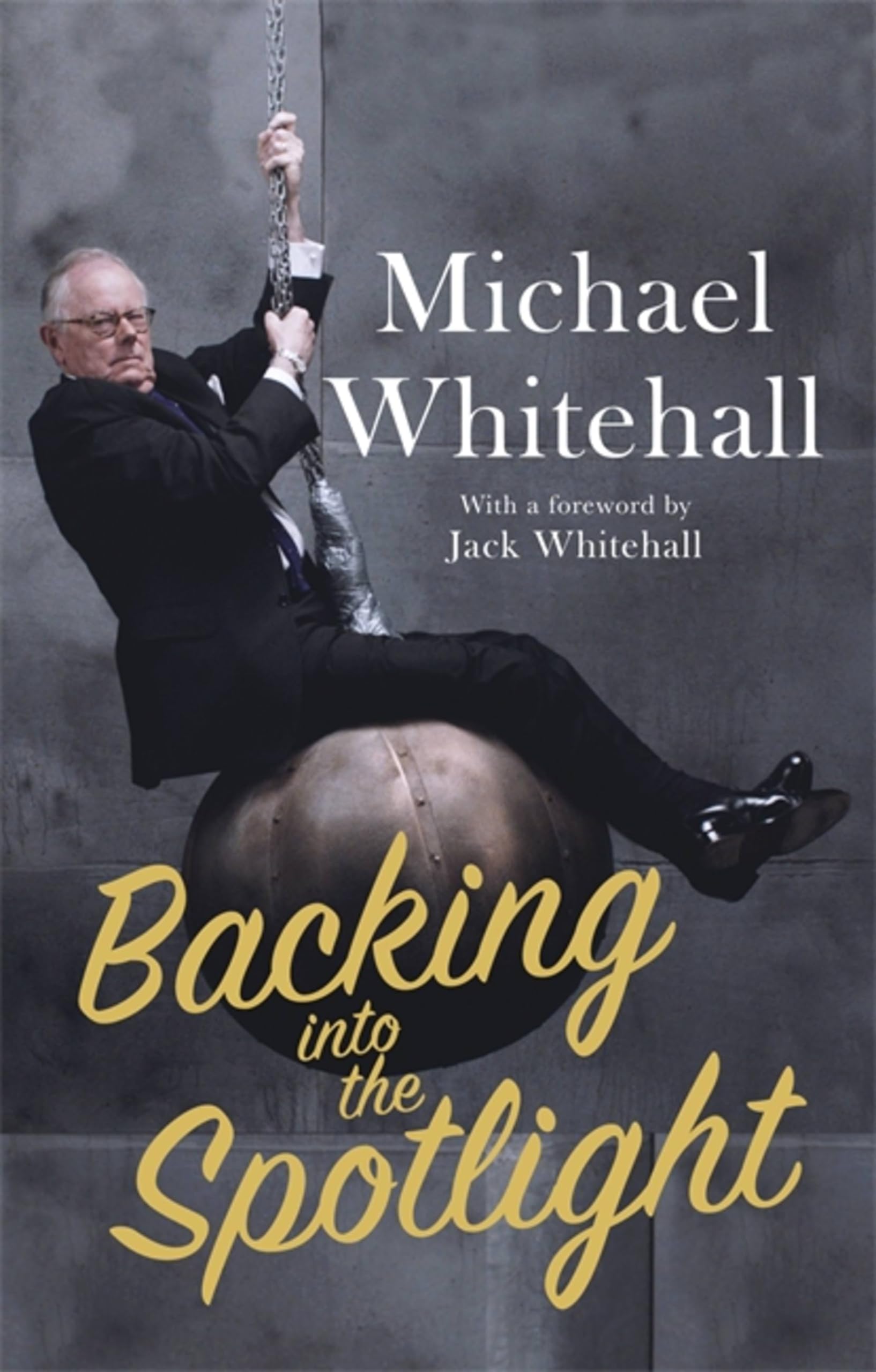 Backing into the Spotlight A Memoir by Michael Whitehall (Paperback Book)
