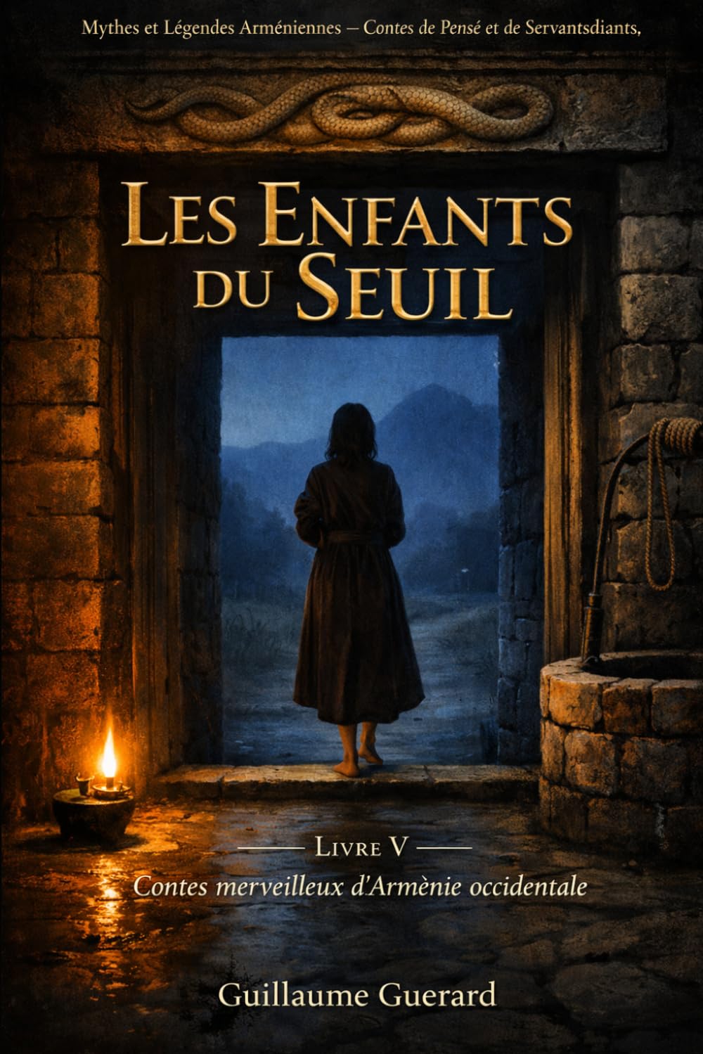 Mythes et Légendes Arméniennes: Livre V Les Enfants du Seuil — Contes merveilleux d'Arménie occidentale (Mythologie - Récits Authentiques des Peuples du Monde)