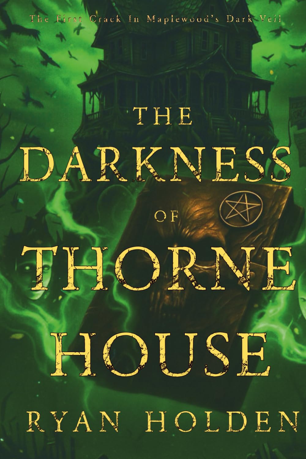 The Darkness of Thorne House - Book One of The Maplewood Horrors — a chilling saga of witchcraft, legacy, and the shadows that never die.: Limited - Nightmare Realm Artwork Edition