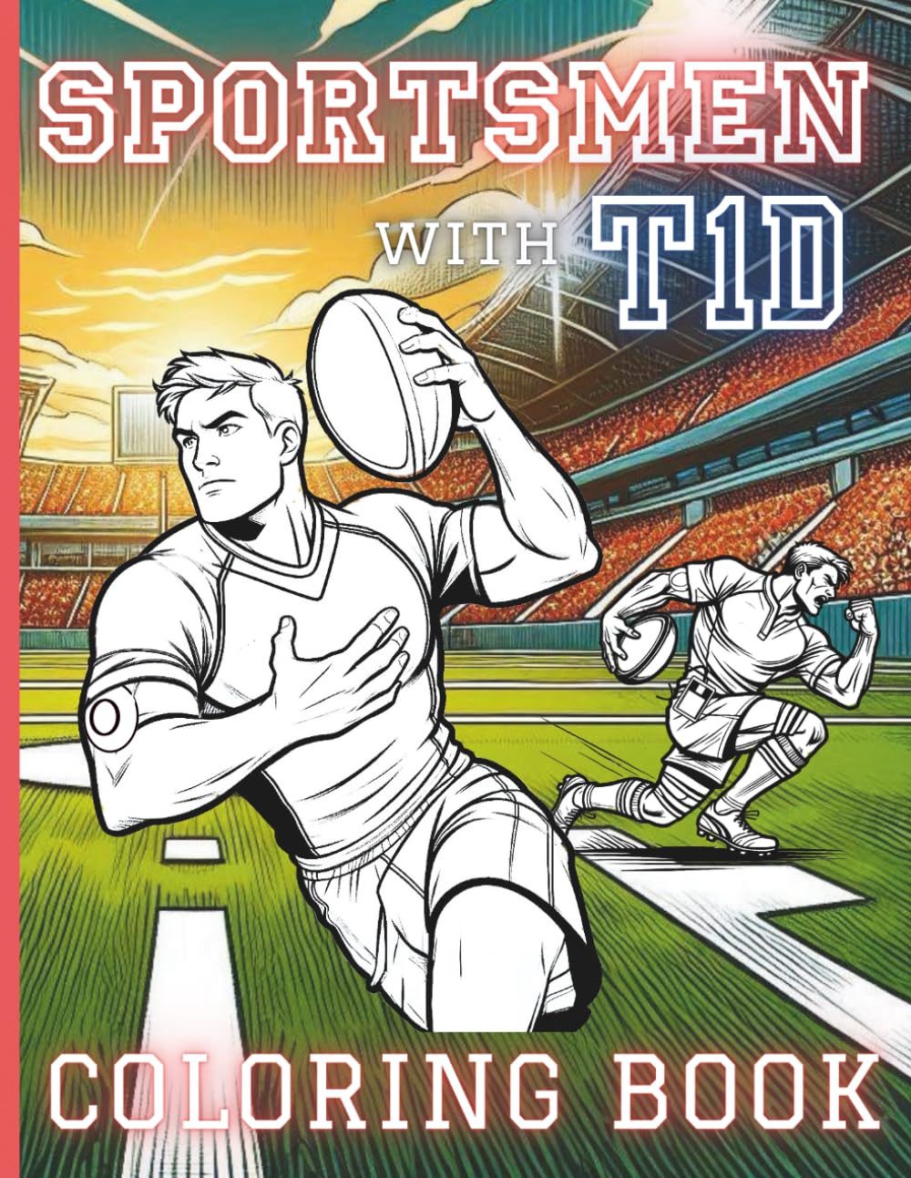 Sportsmen with T1D: A Diabetes Coloring Book for Boys: Featuring CGMs and Insulin Pumps! (Characters with Diabetes Activity Books)