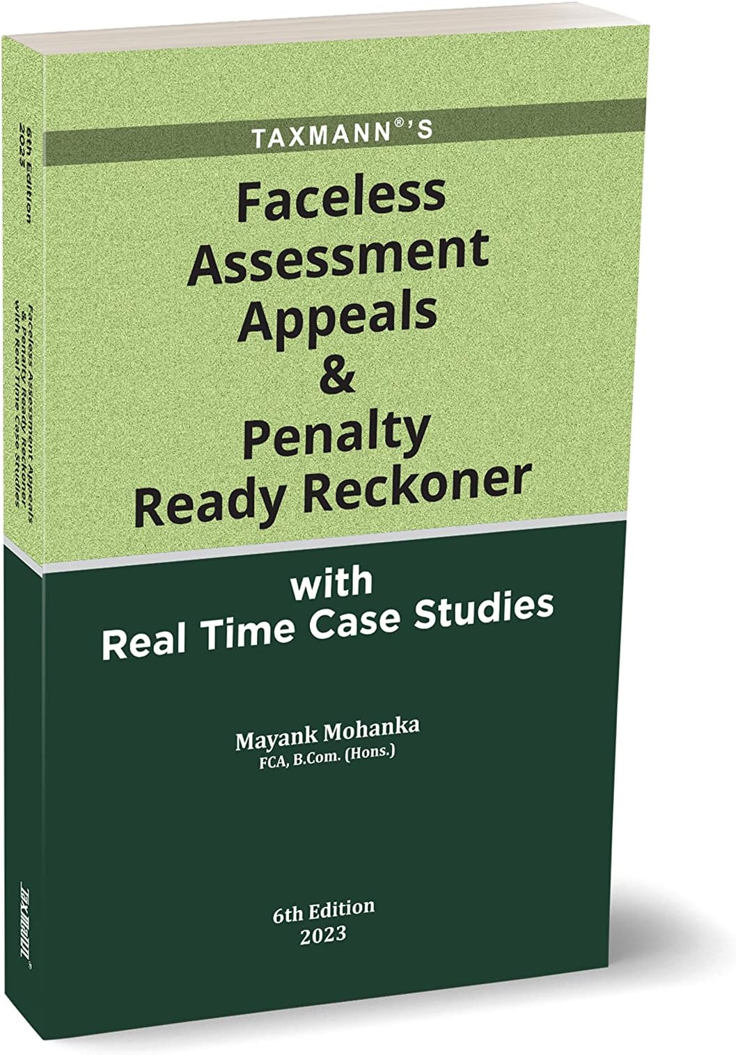 Taxmann's Faceless Assessment Appeals & Penalty Ready Reckoner with Real-Time Case Studies โ Threadbare analysis of the Faceless Regime amended by the Finance Act 2023