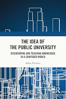 The Idea of the Public University: Discovering and Teaching Knowledge in a Confused World