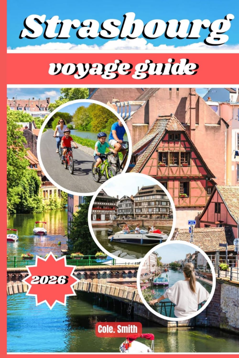 Strasbourg voyage guide 2026: CléItinéraires, séjours d'exception, excursions d'une journée en Alsace, gastronomie locale et conseils d'initiés pour une visite inoubliable