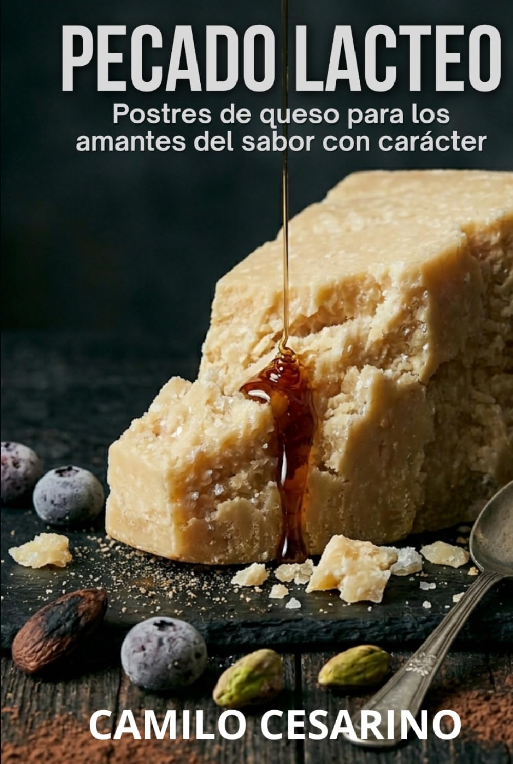 Pecado Lácteo: Postres de queso para los amantes del sabor con carácter (Crudo y Sin Filtro)