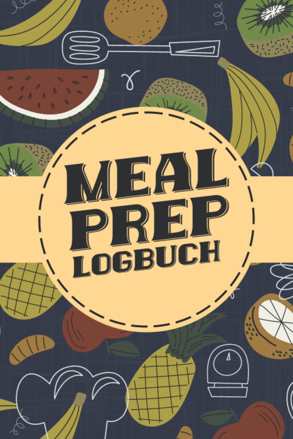 Buy Meal Prep Logbuch Essensplaner zum Planen und Vorbereiten von