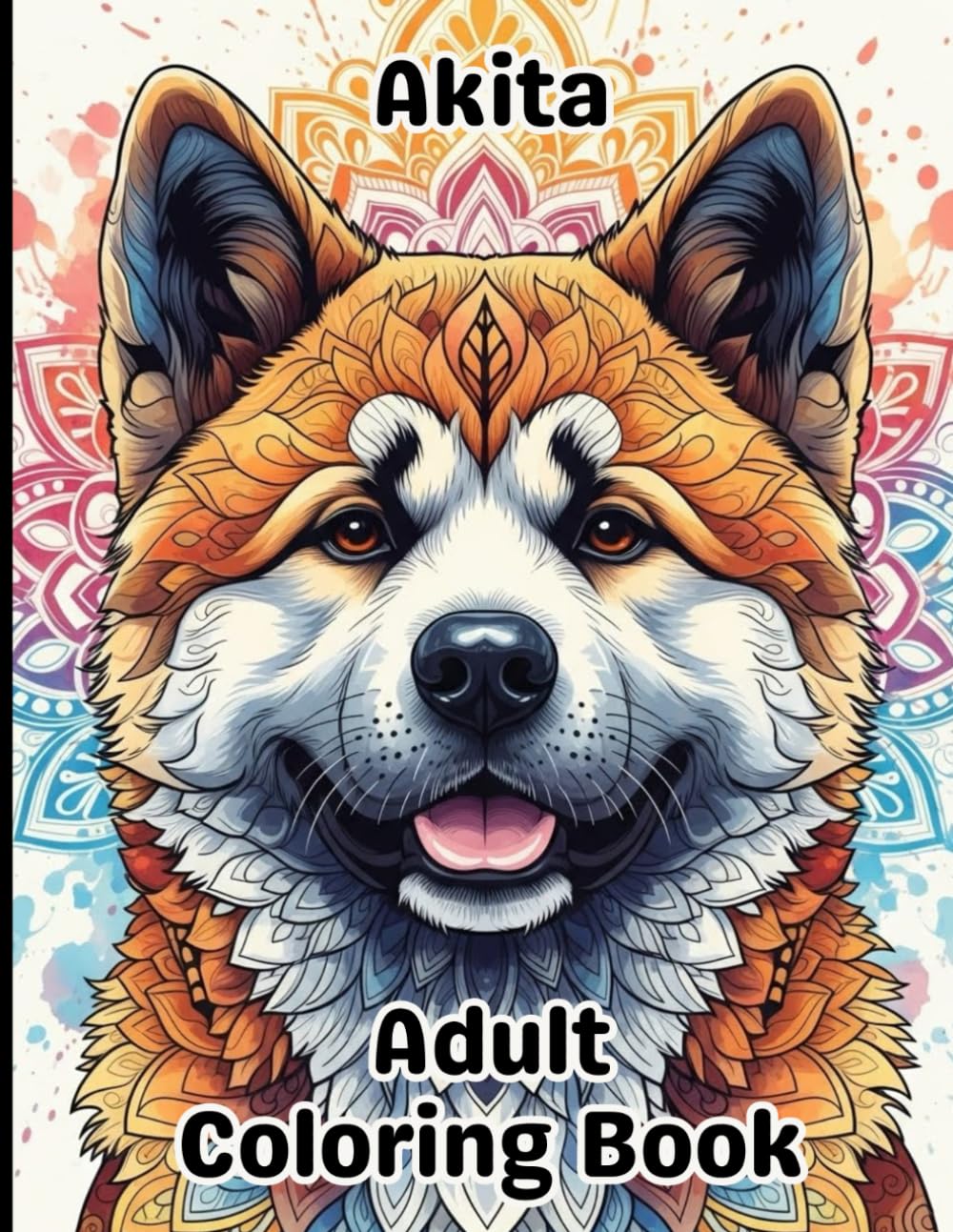 Akita Coloring Book for Adults: Gorgeous, Stress-Relieving Designs for All Skill Levels