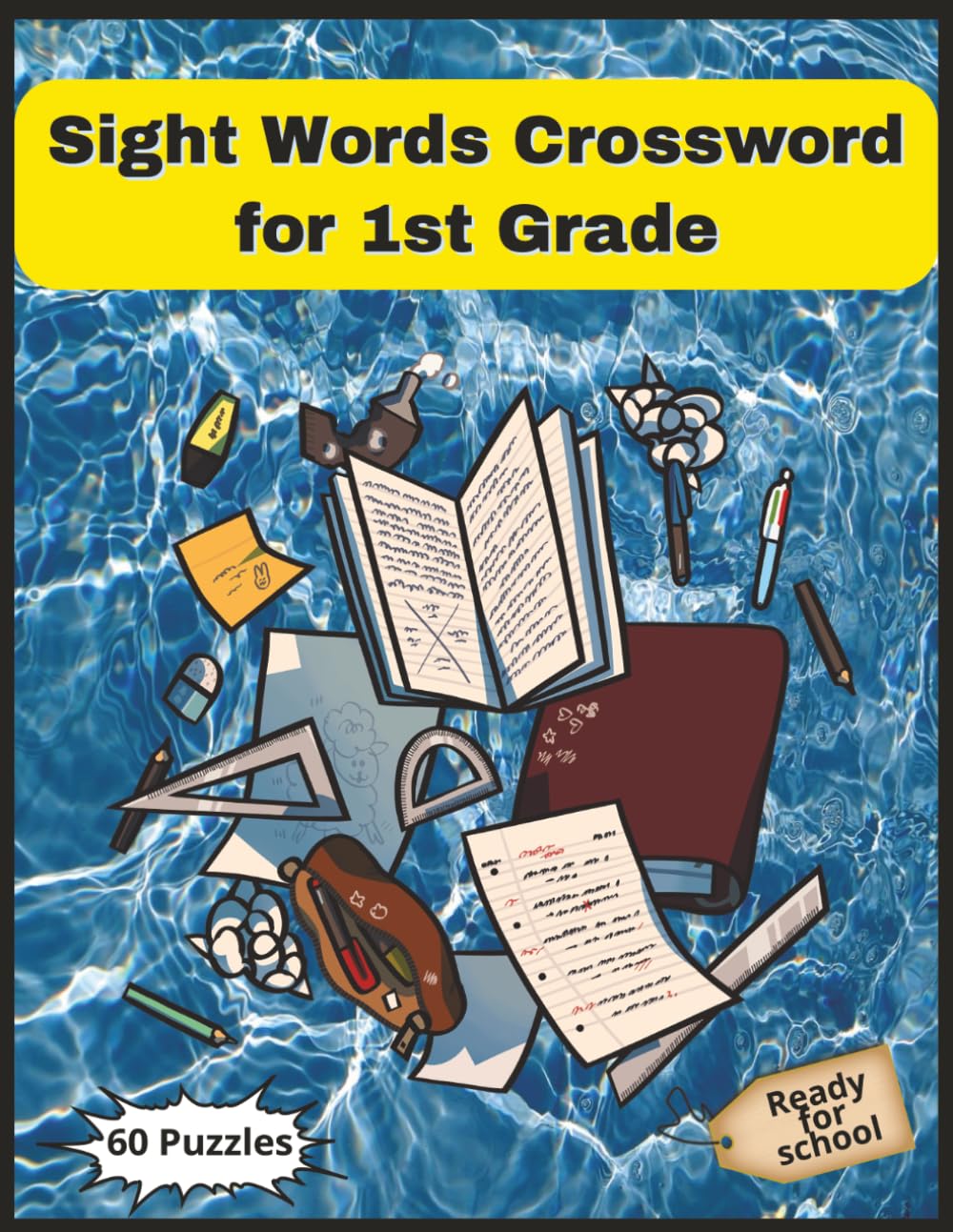 Sight Words Crossword for 1st Grade: Fun and Easy Word Puzzles to Boost Reading, Spelling, and Vocabulary for Kids Ages 6–7 | 60 Puzzles | 8.5x11 Inch