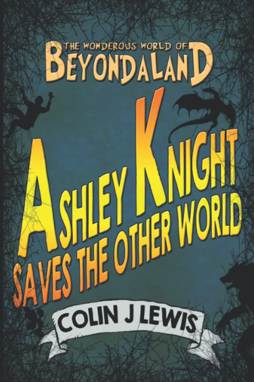 ASHLEY KNIGHT SAVES THE OTHER WORLD (The Wonderous World of Beyondaland)
