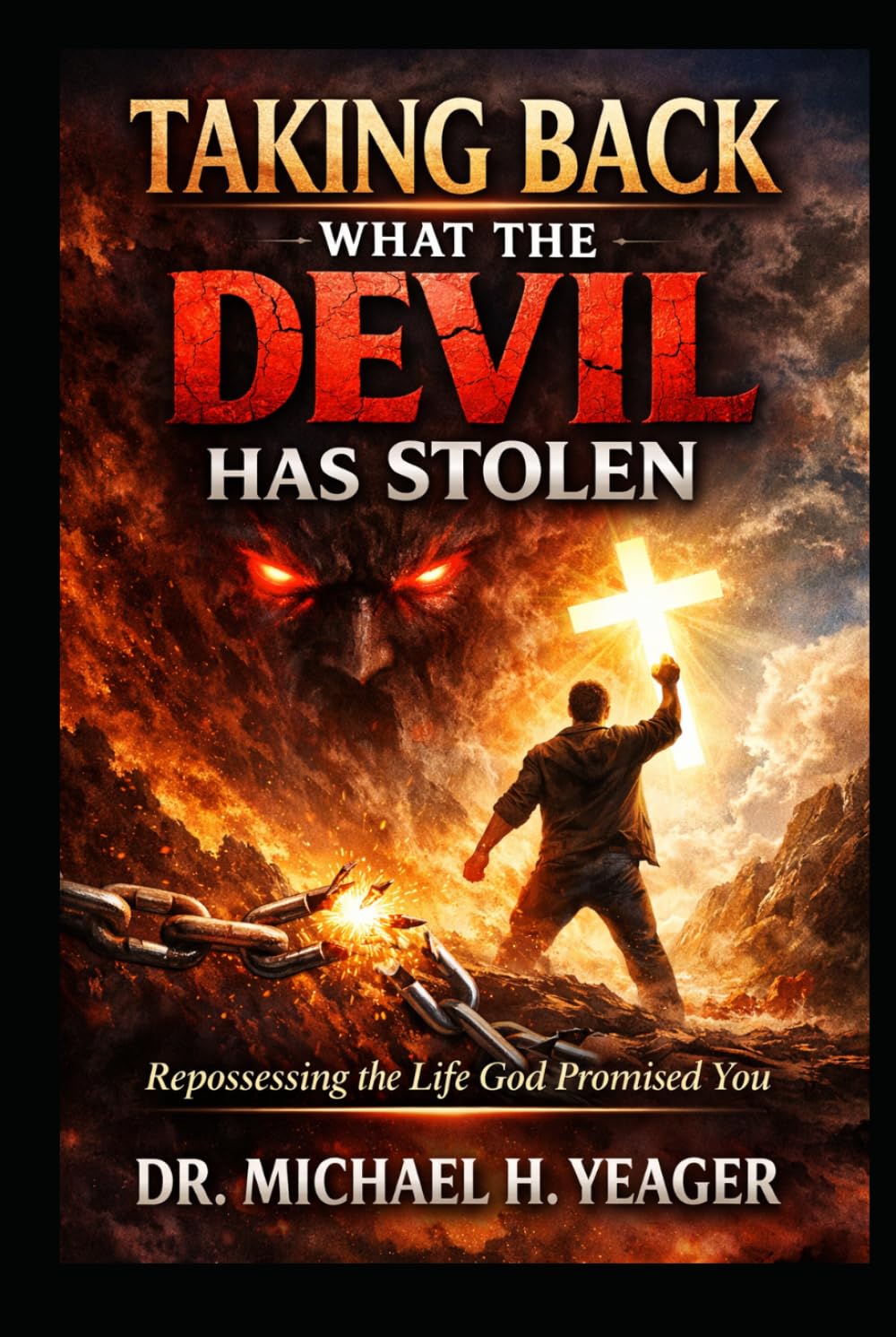TAKING BACK WHAT THE DEVIL HAS STOLEN: Repossessing the Life God Promised You