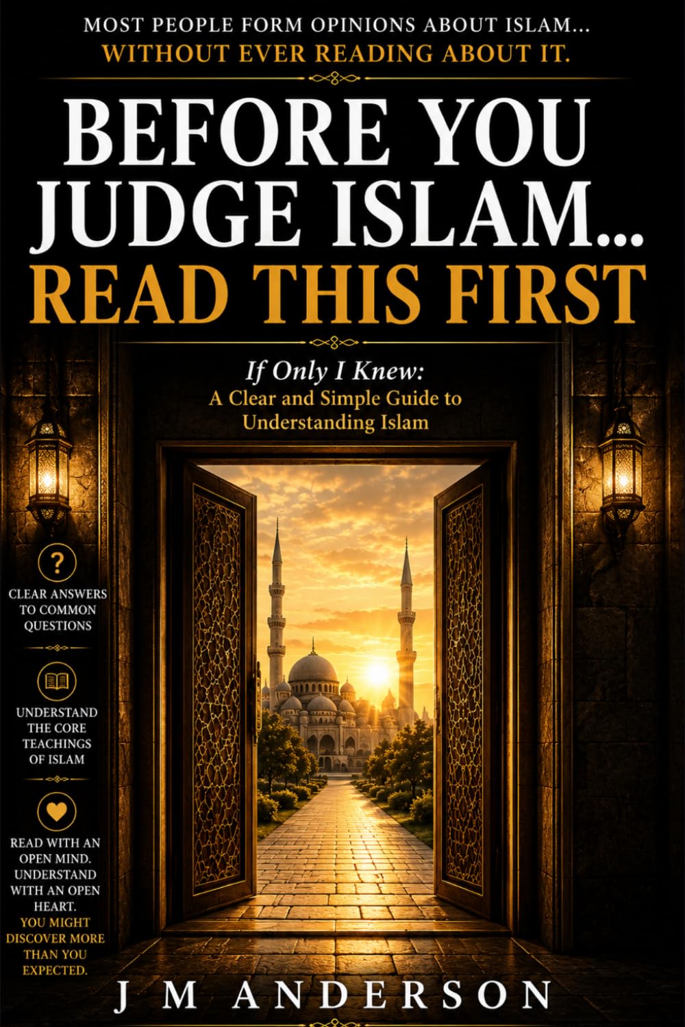 Before You Judge Islam, Read This: If Only I knew: A Clear and Simple Guide to Understanding Islam