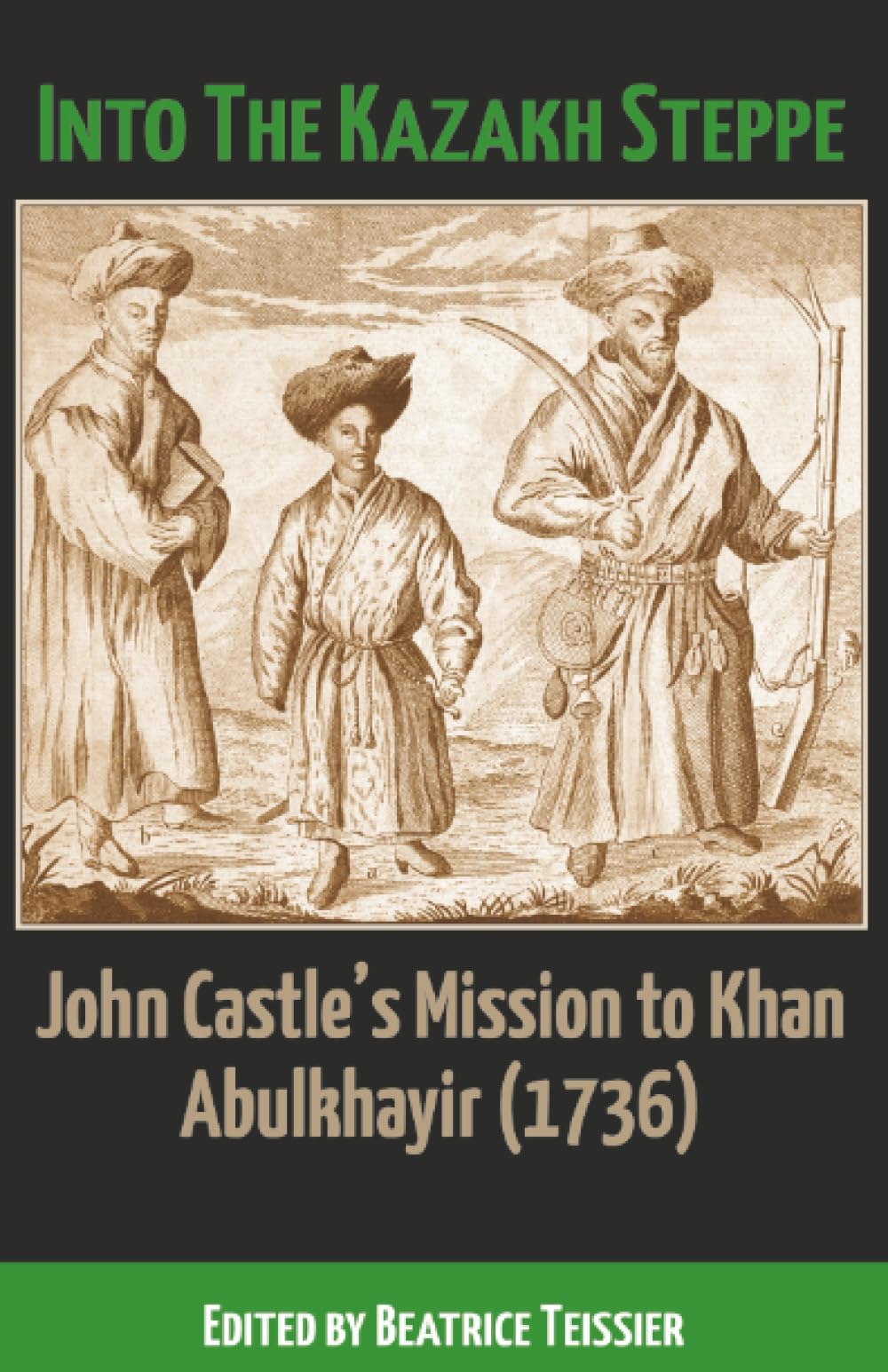 Into the Kazakh Steppe: John Castle's Mission to Khan Abulkhayir