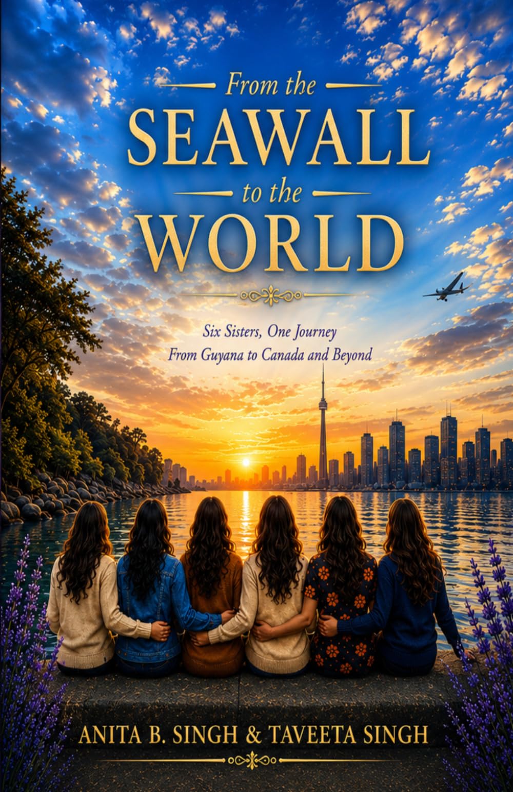 From the Seawall to the World: Six Sisters. One Journey. From Guyana to Canada and Beyond