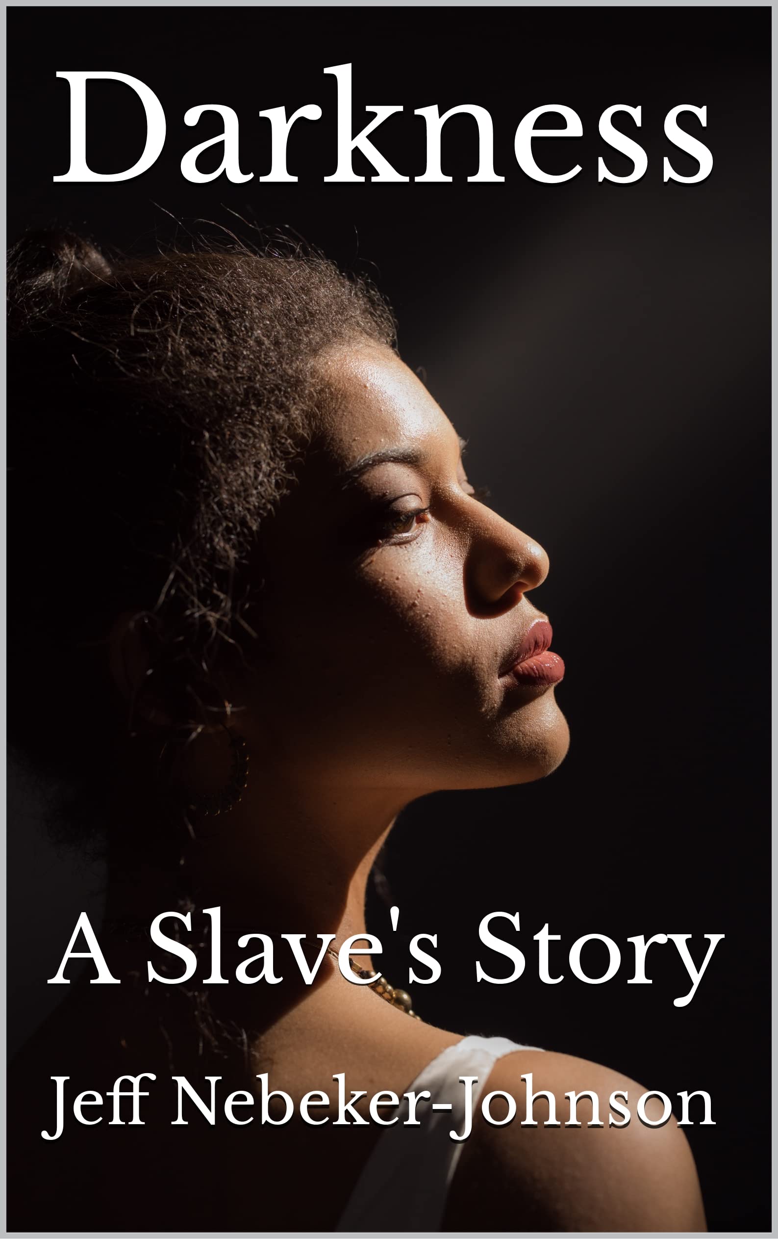 Darkness: A Slave's Story (The Darkness Saga Book 1)