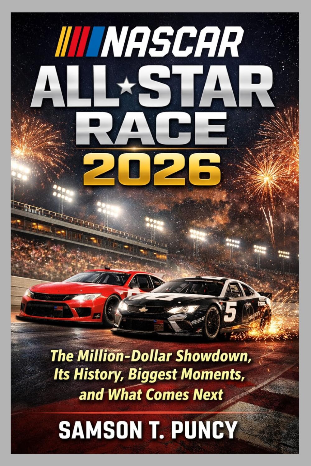 NASCAR ALL-STAR RACE 2026: The Million-Dollar Showdown, Its History, Biggest Moments, and What Comes Next