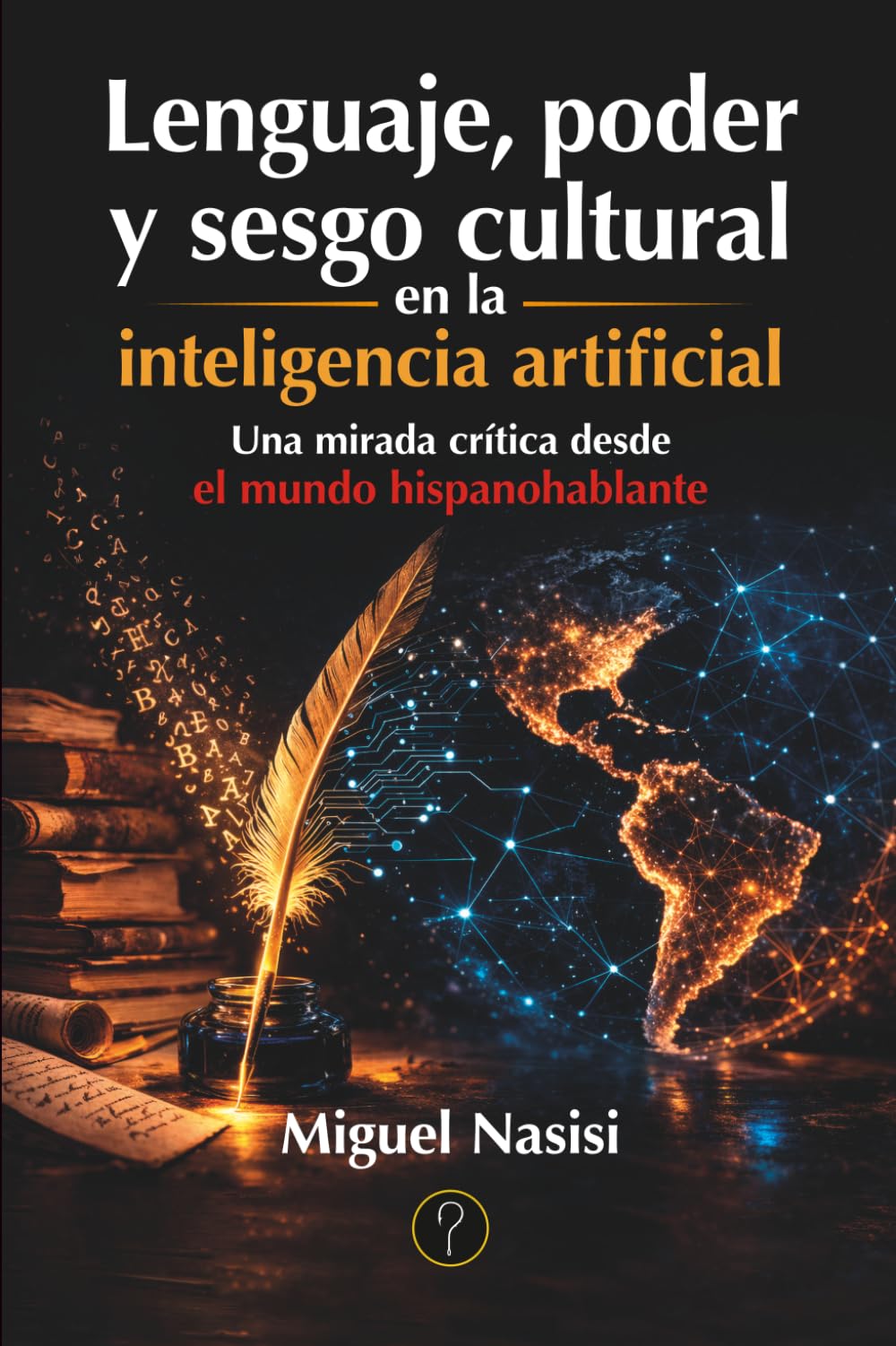 Lenguaje, poder y sesgo cultural en la inteligencia artificial: Una mirada crítica desde el mundo hispanohablante