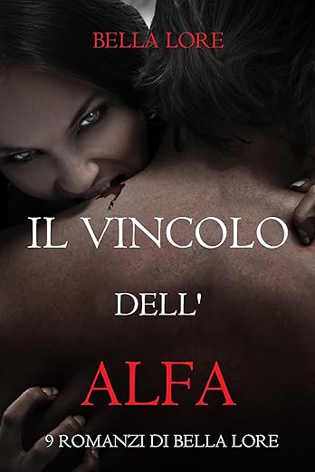 Il Vincolo dell'Alfa: il 1° di 9 romanzi di Bella Lore
