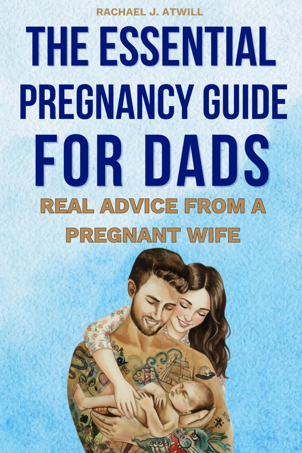 The Essential Pregnancy Guide For Dads: Real Advice From A Pregnant Wife