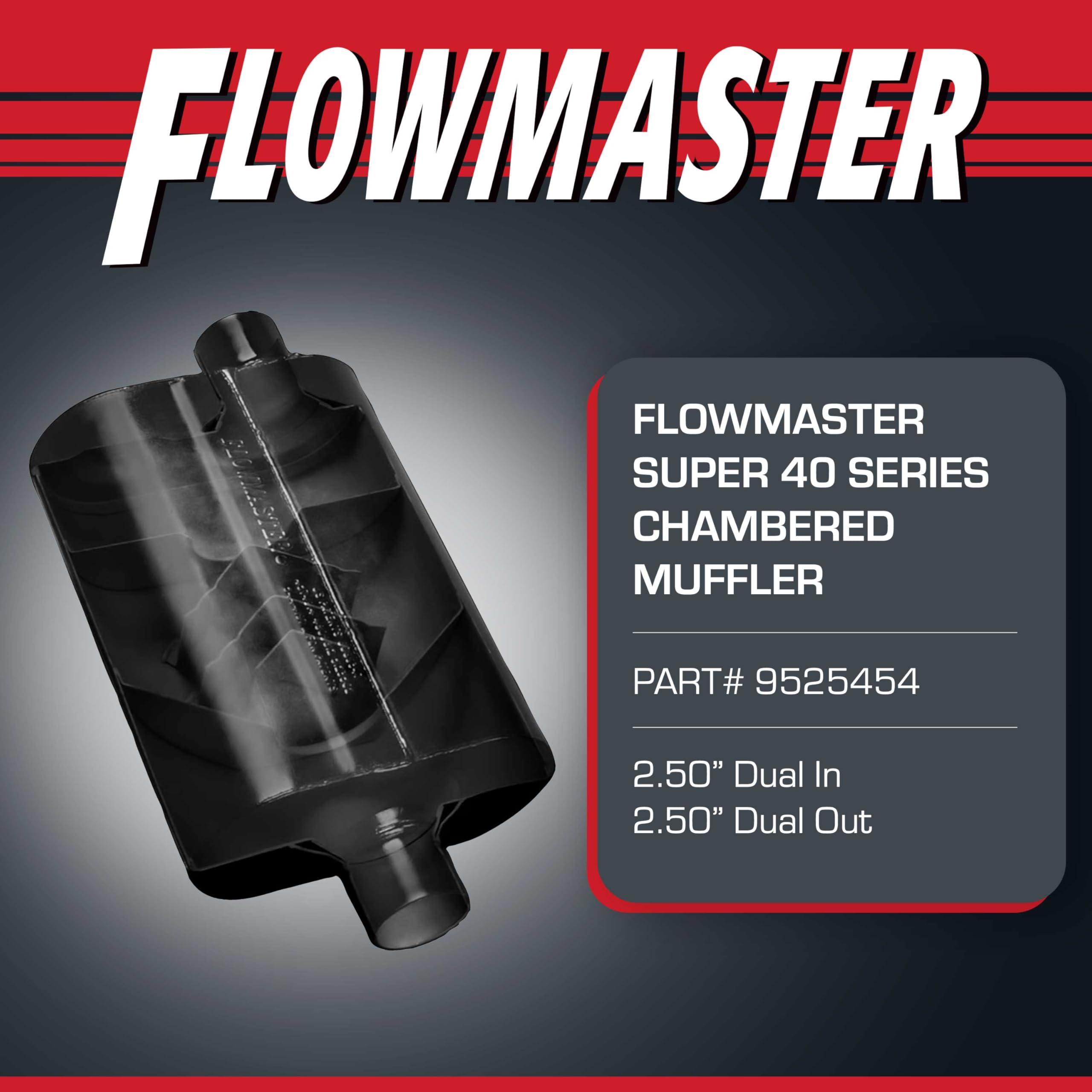 Flowmaster 9525454 Super 40 Muffler - 2.50 Dual IN / 2.50 Dual OUT