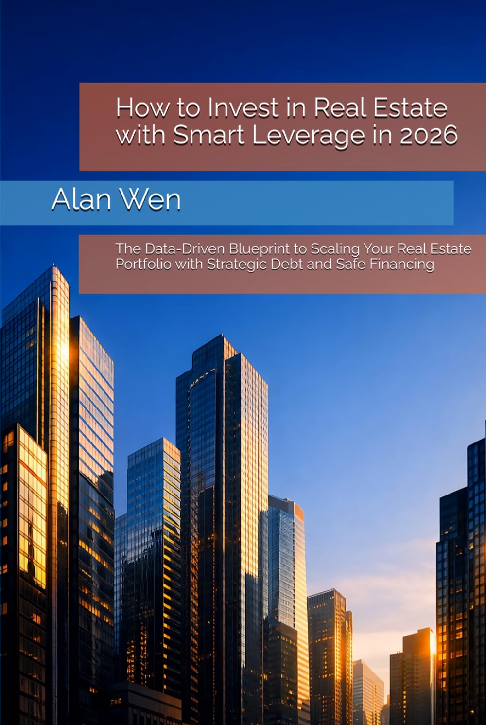How to Invest in Real Estate with Smart Leverage in 2026: The Data-Driven Blueprint to Scaling Your Real Estate Portfolio with Strategic Debt and Safe ... The Peace of Mind Real Estate Series)