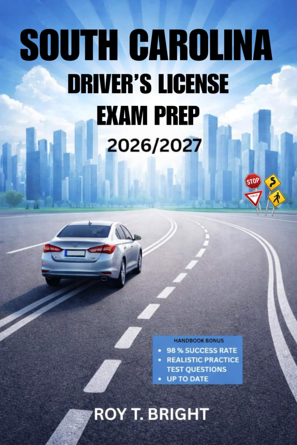 SOUTH CAROLINA DRIVER’S LICENSE EXAM PREP 2026/2027: An Essential Manual for First Time Success