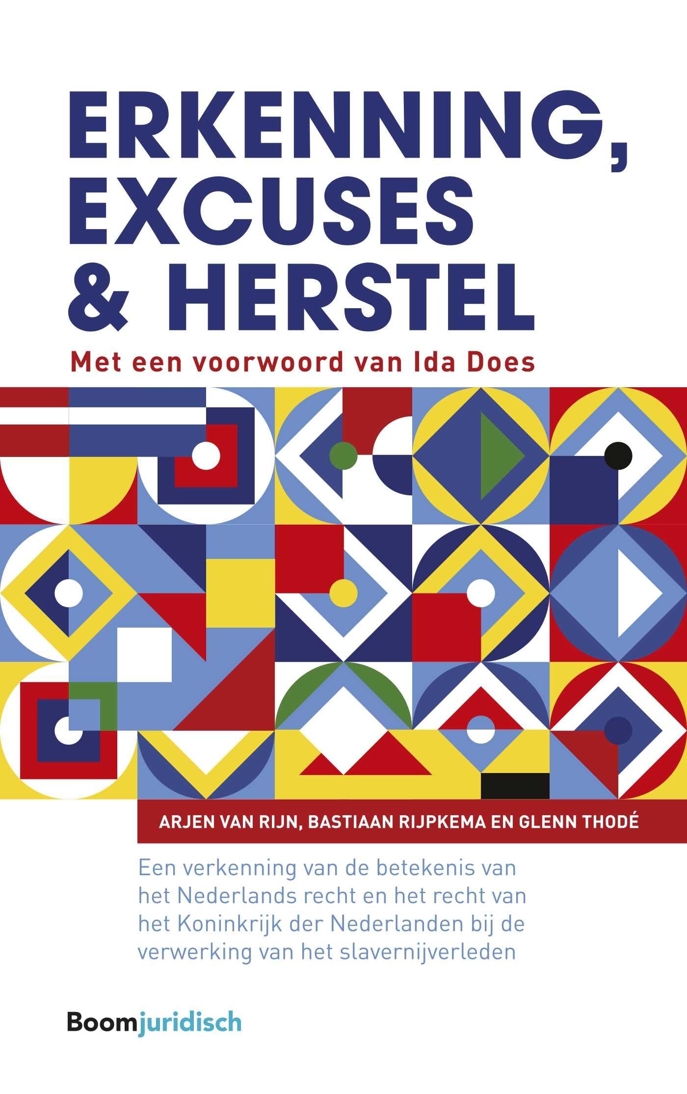 Erkenning, excuses en herstel: Een verkenning van de betekenis van het Nederlands recht en het recht van het Koninkrijk der Nederlanden bij de verwerking van het slavernijverleden