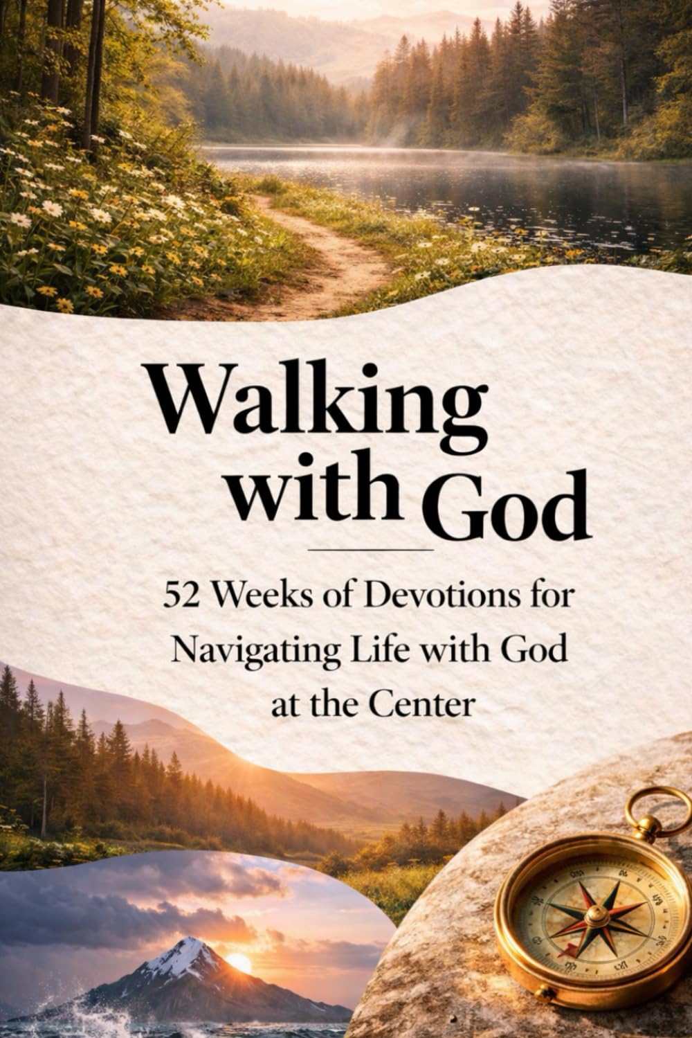 Walking with God: 52-Week Devotions for Navigating Life with God at the Center