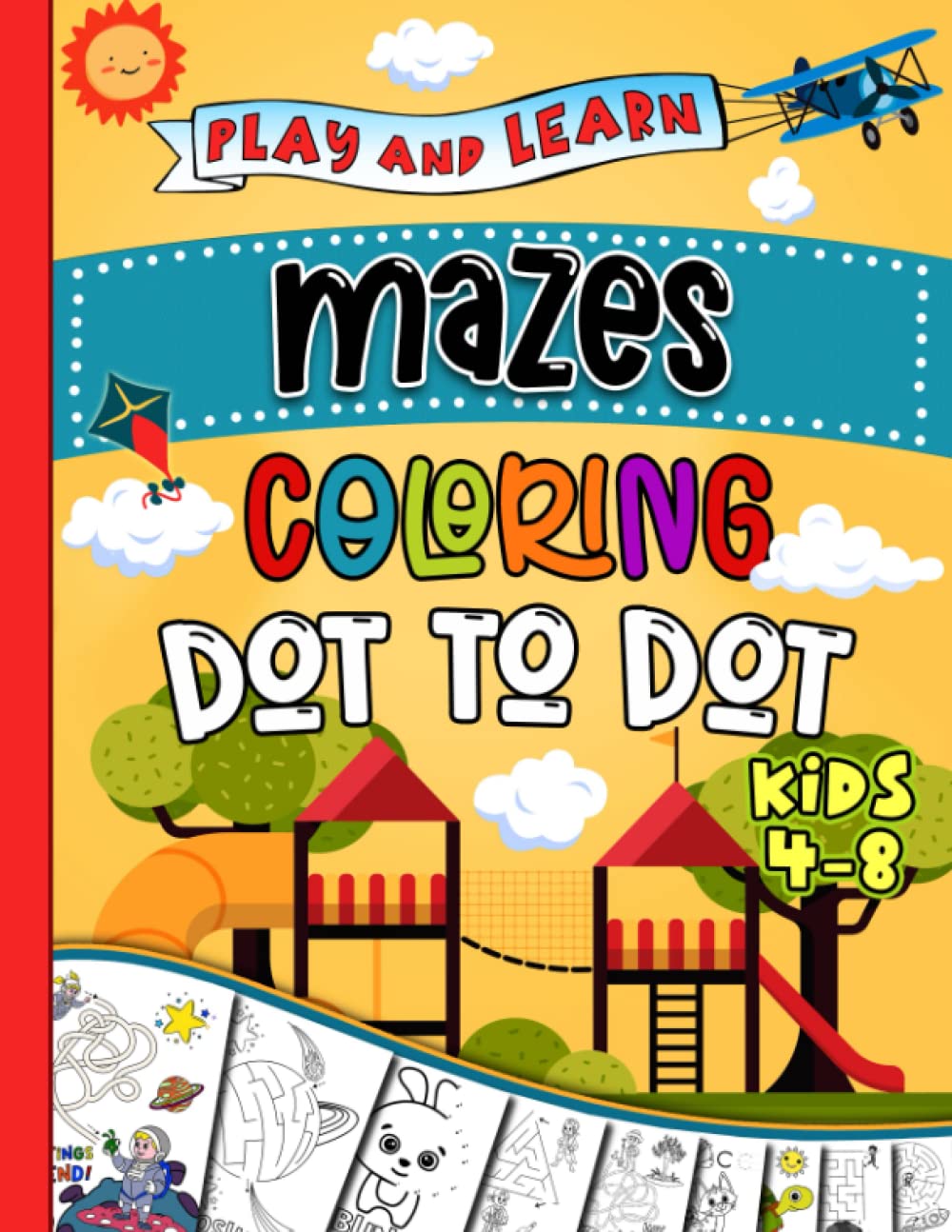 Maze Adventures Dot-to-Dot Coloring Fun and More Play and Learn Kids Activity Book: 100 Pages of Mazes, Dot-to-Dot, Coloring, Letter Tracing and Games for Kids 4 to 8