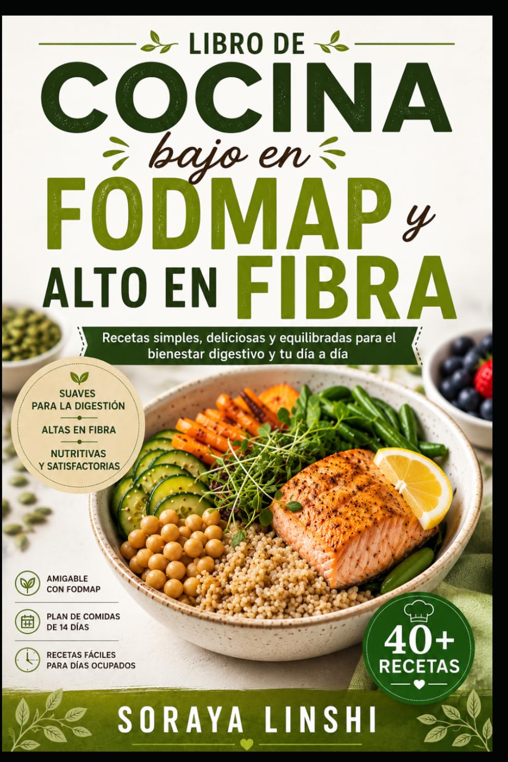 LIBRO DE COCINA BAJO EN FODMAP Y ALTO EN FIBRA: Recetas simples y equilibradas para una alimentación diaria digestiva