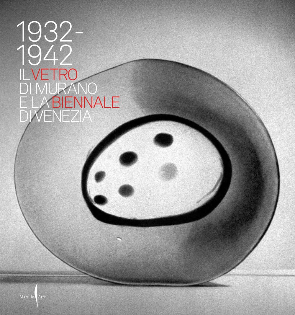 Il vetro di Murano livre Biennale di Venezia 1932-1942 histoire art verrier italien