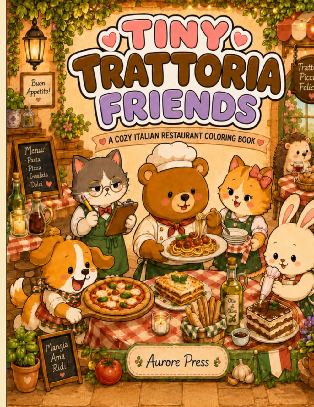 TINY TRATTORIA FRIENDS: Cute Kawaii Italian Restaurant Coloring Book for Stress Relief — Adults, Teens and Kids