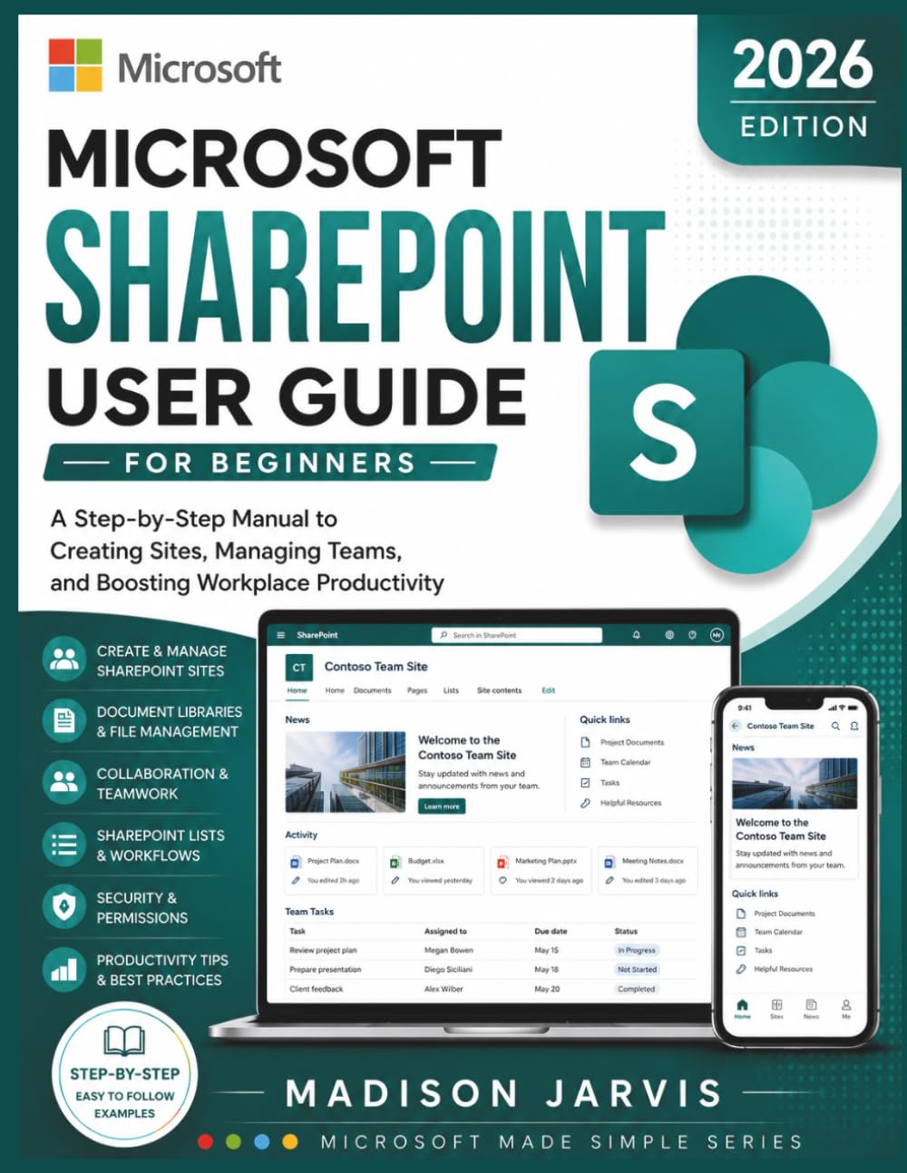 MICROSOFT SHAREPOINT USER GUIDE FOR BEGINNERS 2026: A Step-by-Step Manual to Creating Sites, Managing Teams, and Boosting Workplace Productivity