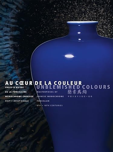 Au coeur de la couleur. Chefs-d'oeuvre de la porcelaine monochrome chinoise: VIIIe-XVIIIe siècles