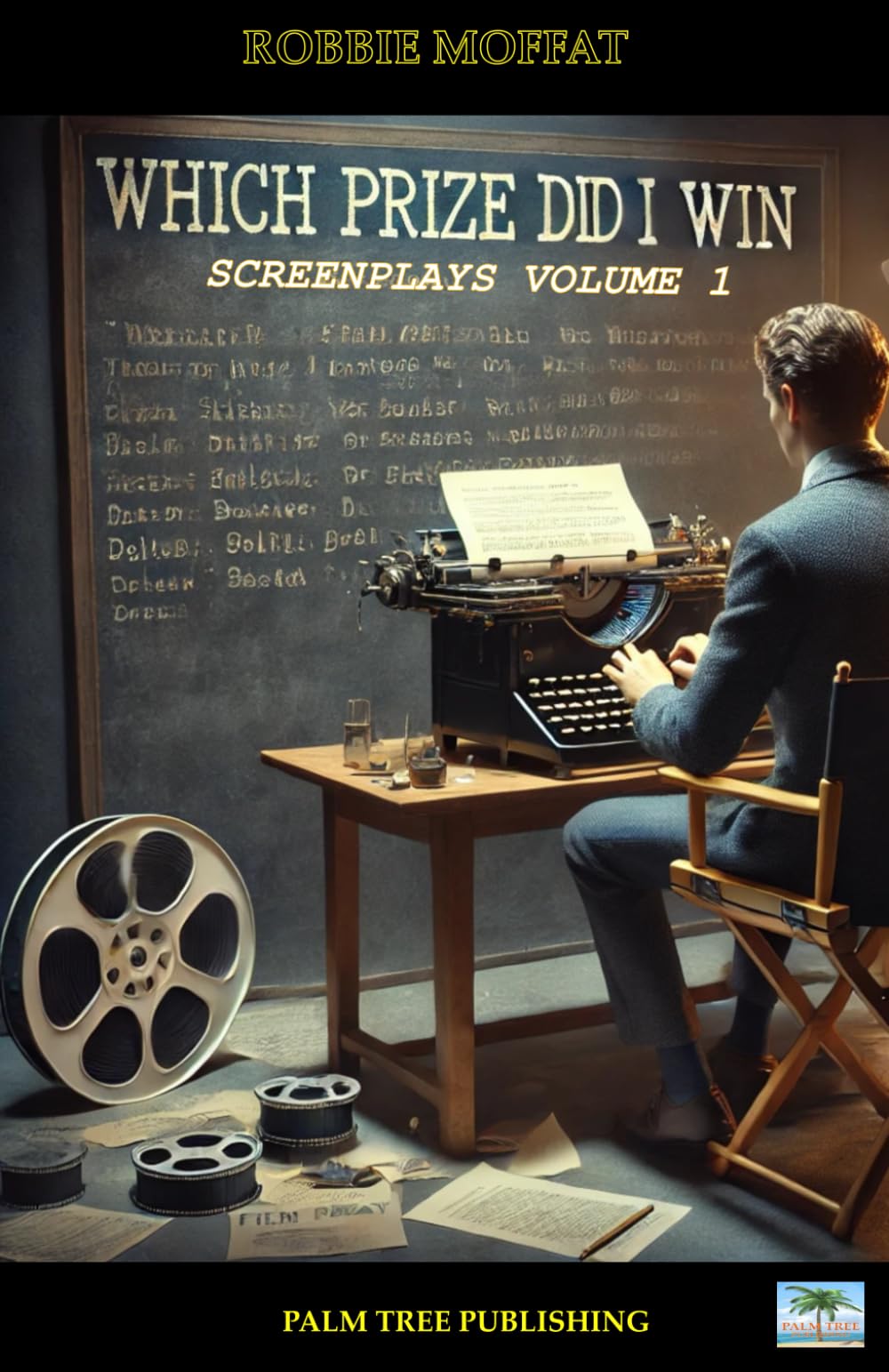 WHICH Prize Did I Win?: Selected Screenplays Volume 1