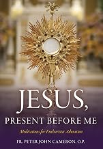 Jesus Present Before Me: Meditations for Eucharistic Adoration