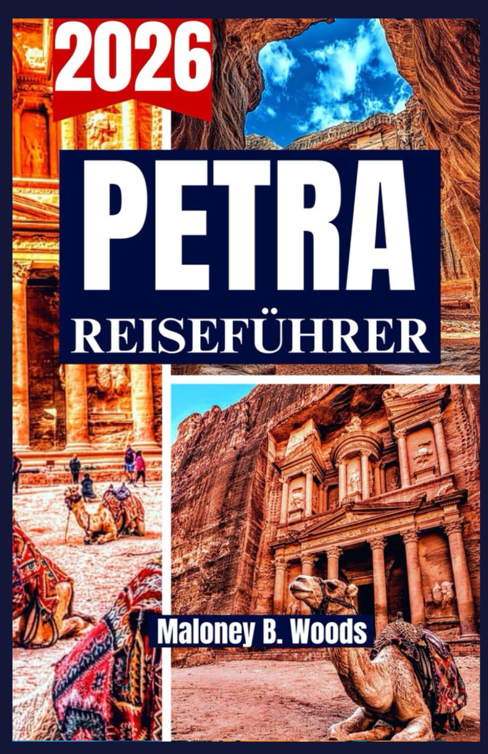 PETRA REISEFÜHRER 2026: Ein praktischer Reiseleitfaden für antike Wege, landschaftliche Spaziergänge, Kultur und Planung