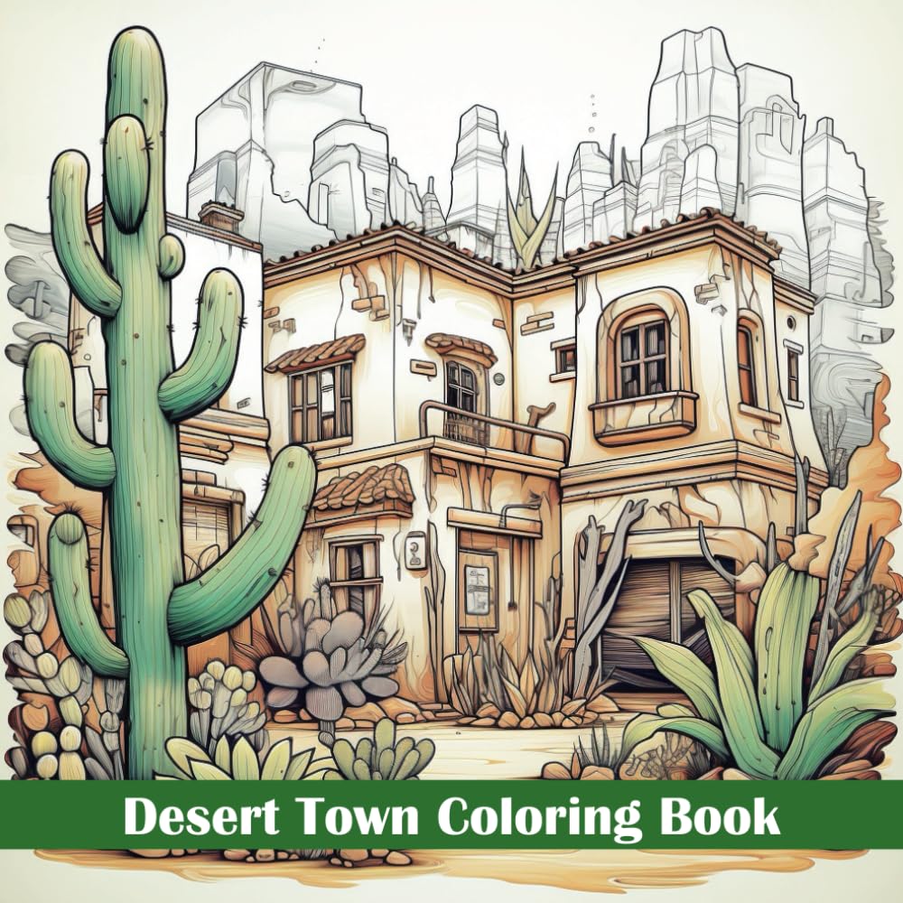 desert town coloring book: Coloring Book for Grown-Ups featuring Breathtaking Desert Scenes and Beyond