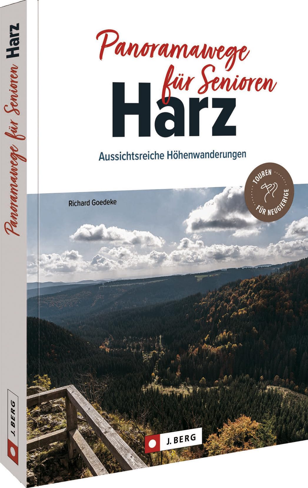 J. Berg Wanderführer – Panoramawege Für Senioren Harz: Auf 35 Aussichtsreichen Wanderwegen Entspannt Durch Den Harz Wandern.