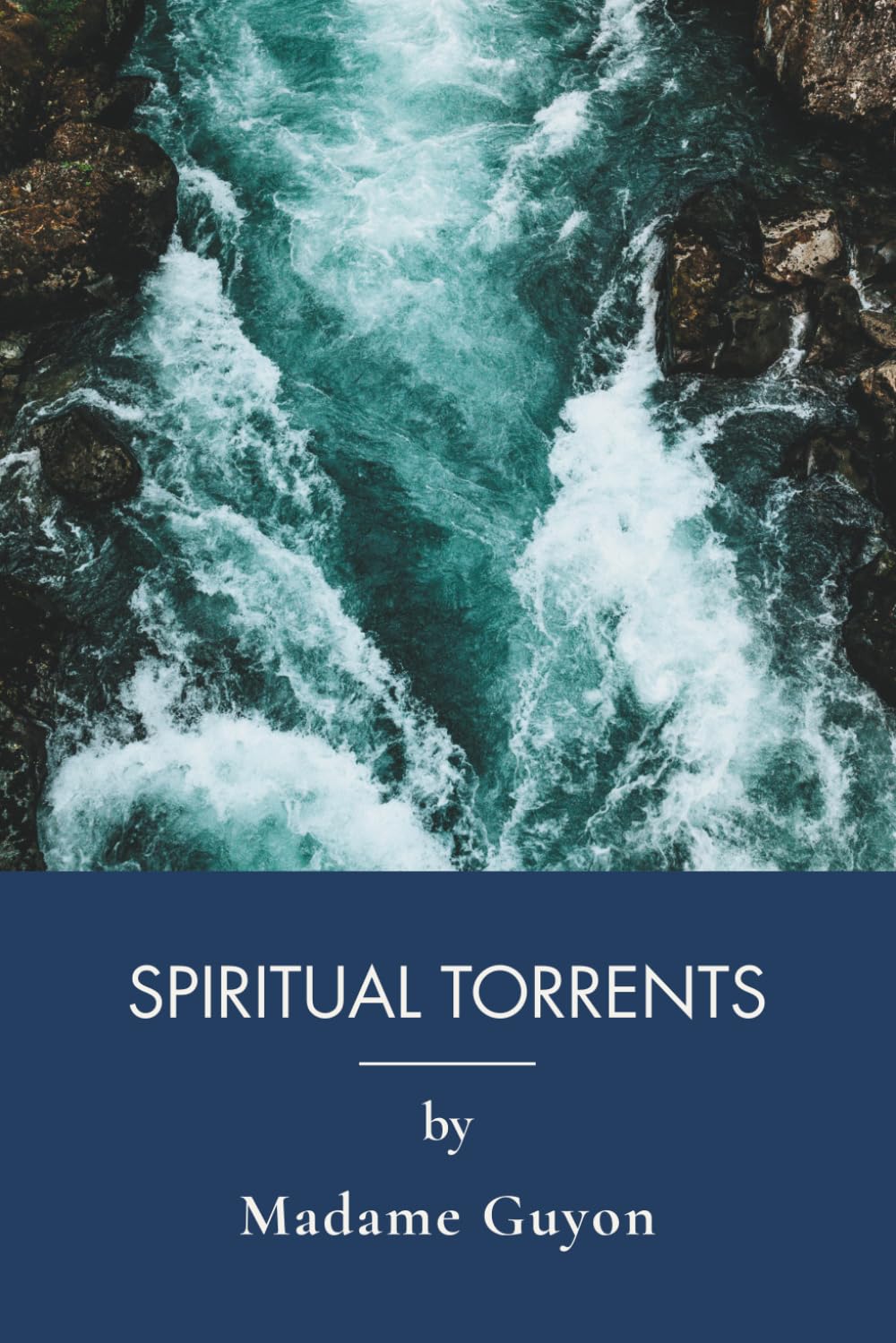 Spiritual Torrents: A Catholic Mysticism Guide to Contemplative Prayer (Annotated)