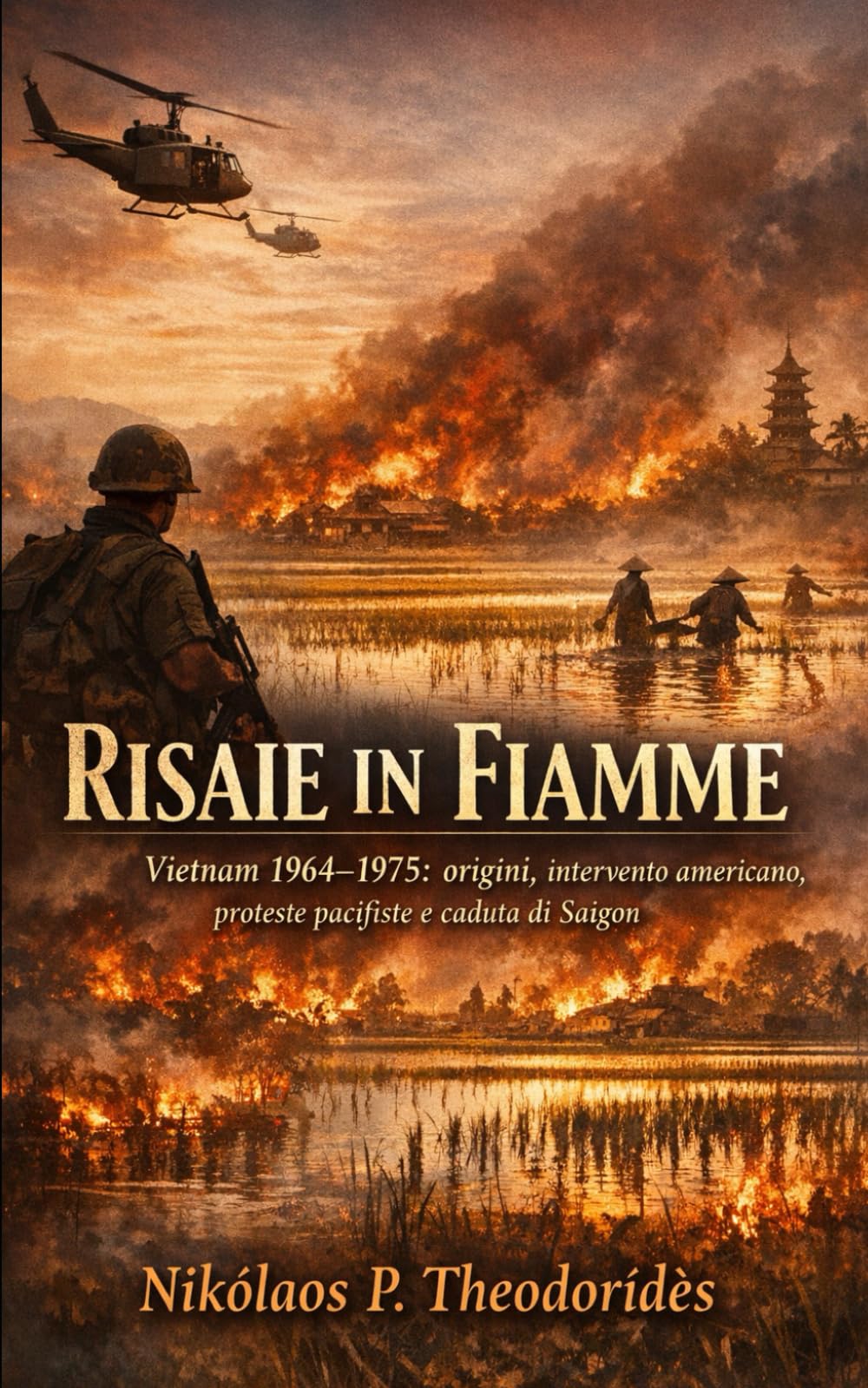 Risaie in Fiamme: Vietnam 1964–1975: origini, intervento americano, proteste pacifiste e caduta di Saigon