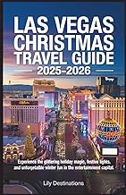 Las Vegas Christmas Travel Guide 2025-2026: Experience the Glittering Holiday Magic, Festive Lights, and Unforgettable Winter Fun in the Entertainment Capital