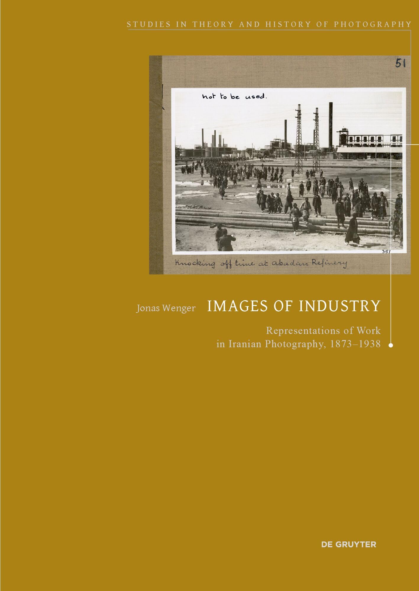 Images of Industry: Representations of Work in Iranian Photography, 1873-1938: 13
