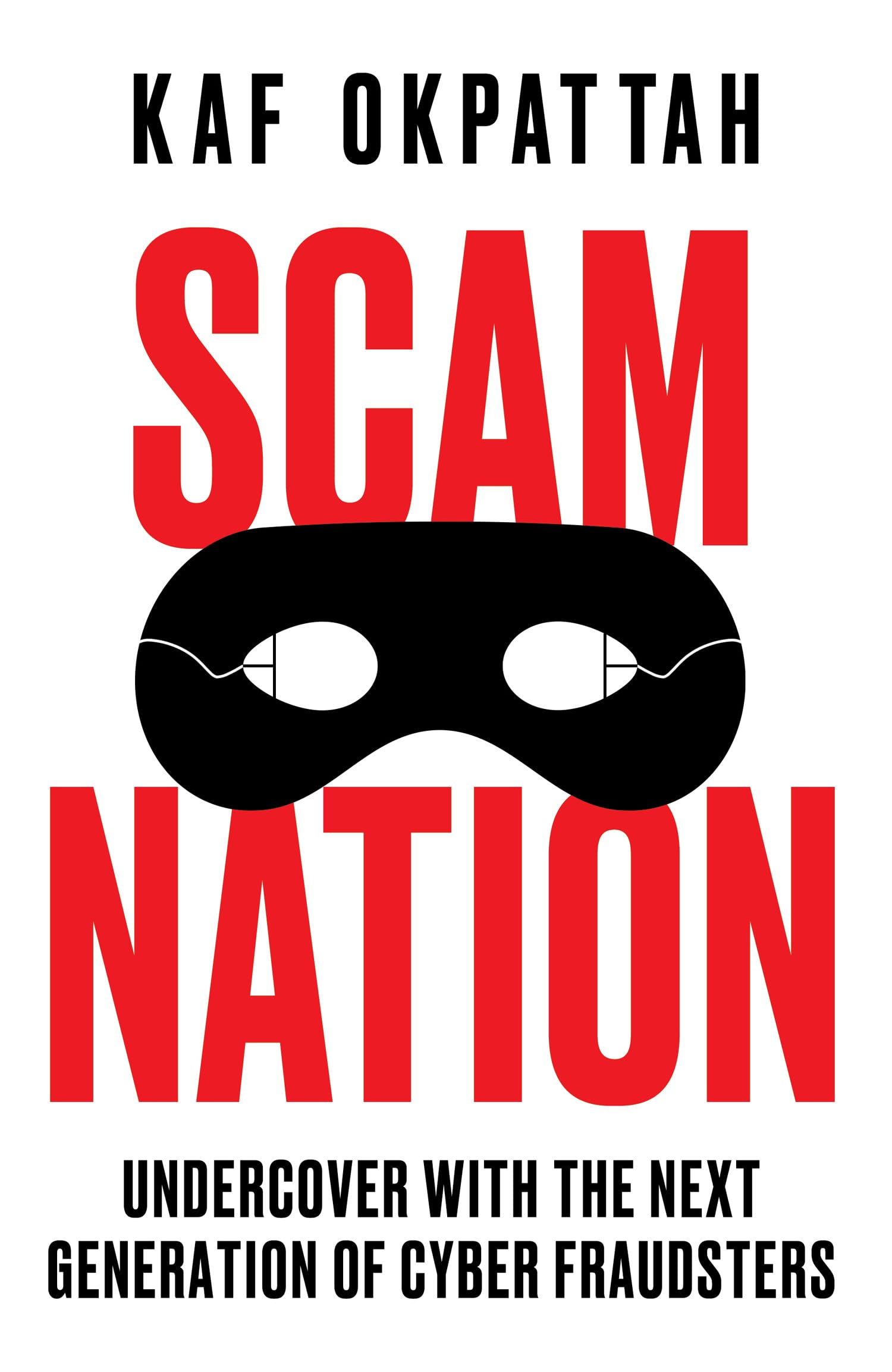 Scam Nation: An award-winning investigative journalist comes face-to-face with the cyber-criminals trying to defraud you